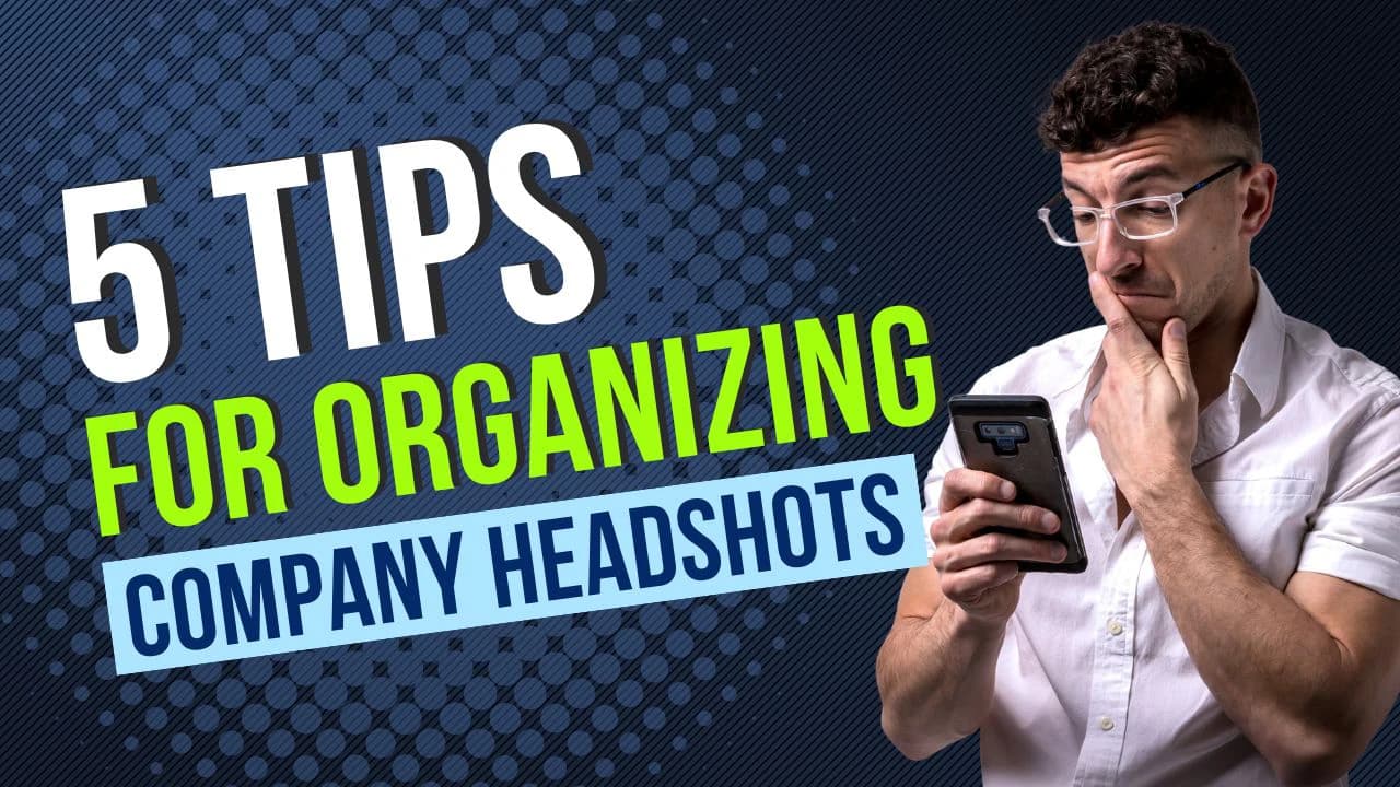 5 Tips for Organizing Company Headshots Without the Headache